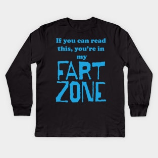 If You Can Read This, Youre in My Fart Zone Blue Letters Kids Long Sleeve T-Shirt